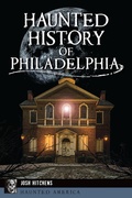 Bild: Haunted History of Philadelphia - The History Press