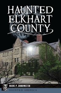 Bild: Haunted Elkhart County - The History Press
