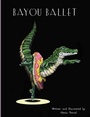 Cover: Bayou Ballet - Pelican Publishing