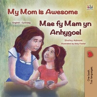 Abbildung von: My Mom is Awesome  Mae fy Mam yn Anhygoel (English Welsh Bilingual Collection) - English Welsh Bilingual Collection