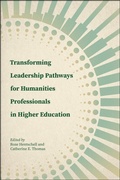 Cover: Transforming Leadership Pathways for Humanities Professionals in Higher Education - Purdue University Press
