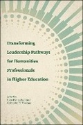 Cover: Transforming Leadership Pathways for Humanities Professionals in Higher Education - Purdue University Press