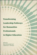 Cover: Transforming Leadership Pathways for Humanities Professionals in Higher Education - Purdue University Press