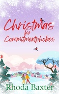 Cover: Christmas for Commitmentphobes (Trewton Royd small town romances, #3) - Rhoda Baxter