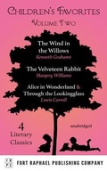 Cover: Children's Favorites - Volume II - The Wind in the Willows - The Velveteen Rabbit - Alice's Adventures in Wonderland AND Through the Lookingglass - Ft. Raphael Publishing Company