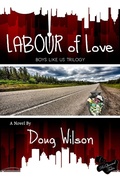 Cover: Labour of Love (Boys Like Us Trilogy, #3) - Boys Like Us Trilogy