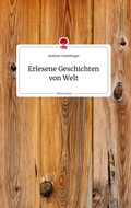 Cover: Erlesene Geschichten von Welt. Life is a Story - story.one - story.one publishing