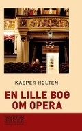 Cover: En lille bog om opera - Lindhardt og Ringhof