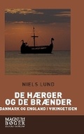 Cover: De haerger og de braender. Danmark og England i vikingetiden - Lindhardt og Ringhof
