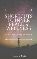 Cover: Shortcuts to Inner Peace and Wellness (The Peace of Mind, #1) - Mikkell Khan