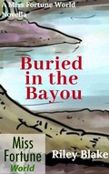Cover: Buried in the Bayou (Miss Fortune World: Bayou Cozy, #2) - J&R Fan Fiction