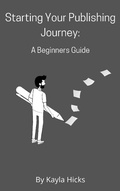 Cover: Starting Your Publishing Journey: A Beginners Guide - Kayla Hicks