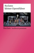 Cover: Reclams kleiner Opernf&uuml;hrer - Reclam
