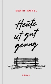Abbildung von: Heute ist gut genug - Semih Morel