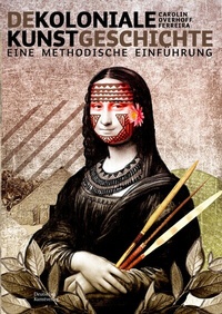 Abbildung von: Dekoloniale Kunstgeschichte - Deutscher Kunstverlag (DKV)