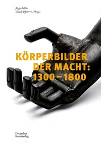 Abbildung von: Körperbilder der Macht in Europa: 1300-1800 - Deutscher Kunstverlag (DKV)