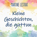 Cover: Kleine Geschichten, die guttun - Elvea Verlag