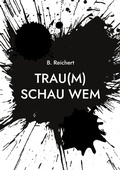 Cover: Trau(m) Schau Wem - BoD - Books on Demand