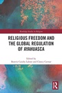 Cover: Religious Freedom and the Global Regulation of Ayahuasca - Routledge
