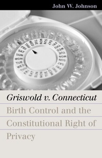 Abbildung von: Griswold v. Connecticut - University Press of Kansas