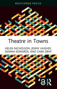 Enlarge image Cover: Theatre in Towns - Routledge