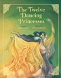 Cover: The Twelve Dancing Princesses - Union Square & Co.