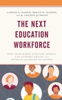 Cover: The Next Education Workforce - Rowman & Littlefield Publishers