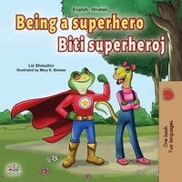 Abbildung von: Being a Superhero Biti superheroj (English Croatian Bilingual Collection) - KidKiddos Books Ltd.