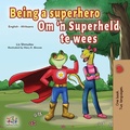 Cover: Being a Superhero Om 'n Superheld te wees (English Afrikaans Bilingual Collection) - KidKiddos Books Ltd.