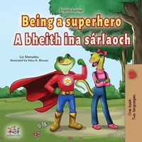 Abbildung von: Being a Superhero A bheith ina sárlaoch (English Irish Bilingual Collection) - English Irish Bilingual Collection