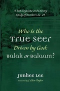 Cover: Who Is the True Seer Driven by God: Balak or Balaam? - Wipf and Stock Publishers