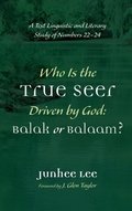 Cover: Who Is the True Seer Driven by God: Balak or Balaam? - Wipf & Stock Publishers