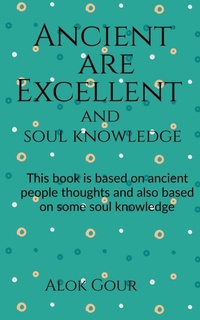 Enlarge image Cover: Ancient are Excellent and soul knowledge - Notion Press