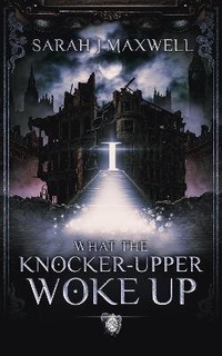 Enlarge image Cover: What the Knocker-Upper Woke Up - Whisper Publishing