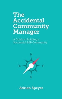 Abbildung von: The Accidental Community Manager - Adrian Speyer