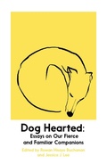 Cover: Dog Hearted: Essays on Our Fierce and Familiar Companions - Daunt Books