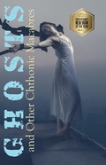Cover: Ghosts and Other Chthonic Macabres - Broken Keys Publishing