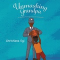 Cover: Unmasking Grandpa - Carnelian Moon Publishing, Inc.