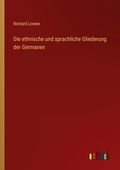 Cover: Die ethnische und sprachliche Gliederung der Germanen - Outlook Verlag