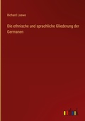 Cover: Die ethnische und sprachliche Gliederung der Germanen - Outlook Verlag