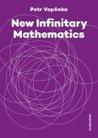 Enlarge image Cover: New Infinitary Mathematics - Karolinum,Nakladatelstvi Univerzity Karlovy,Czech Republic