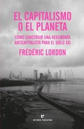 Cover: El capitalismo o el planeta : c&oacute;mo construir una hegemon&iacute;a anticapitalista para el siglo XXI - Errata Naturae Editores