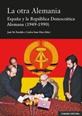 Cover: La otra Alemania : Espa&ntilde;a y la Rep&uacute;blica Democr&aacute;tica Alemana, 1949-1990 - Comares