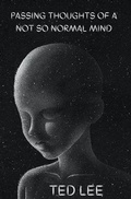 Cover: Passing Thoughts of a Not so Normal Mind - Ted Lee