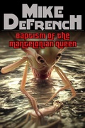 Cover: The Case for the Baptism of the Mantelonian Queen - Mike DeFrench