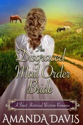 Cover: The Disgraced Mail Order Bride: Love-Inspired Sweet Historical Western Mail Order Bride Romance (Brides for the Chauncey Brothers, #2) - Brides for the Chauncey Brothers