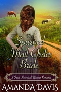 Cover: The Spurned Mail Order Bride: Love-Inspired Sweet Historical Western Mail Order Bride Romance (Brides for the Chauncey Brothers, #3) - Brides for the Chauncey Brothers