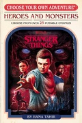 Cover: Stranger Things: Heroes and Monsters (Choose Your Own Adventure) - Random House Books for Young Readers
