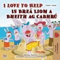 Cover: I Love to Help Is Bre&aacute; Liom a Bheith ag Cabhr&uacute; (English Irish Bilingual Collection) - English Irish Bilingual Collection