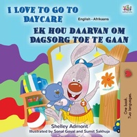 Abbildung von: I Love to Go to Daycare Ek hou daarvan om Dagsorg toe te gaan (English Afrikaans Bilingual Collection) - English Afrikaans Bilingual Collection